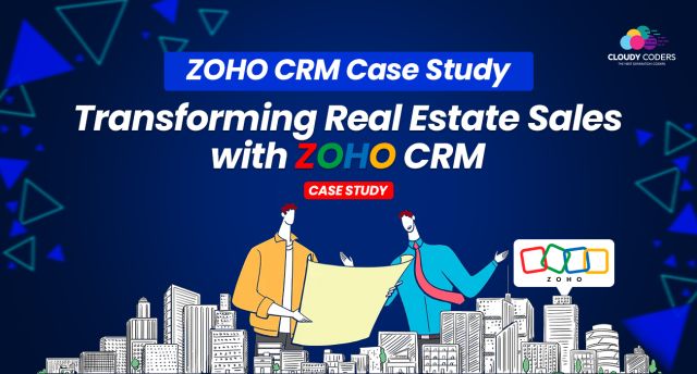 ZOHO CRM Case Study Transforming Real Estate Sales with Zoho CRM